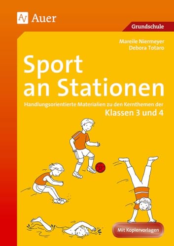 Sport an Stationen 3/4: Handlungsorientierte Materialien zu den Kernthemen der Klassen 3 und 4 (Stationentraining Grundschule Sport)